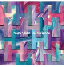 Hugh Hardie - Colourspace