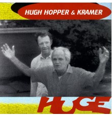 Hugh Hopper & Kramer - Huge