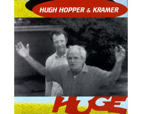 Hugh Hopper & Kramer - Huge Hugh Hopper & Kramer - Huge