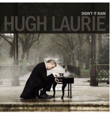 Hugh Laurie - Didn't It Rain