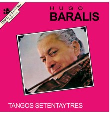 Hugo Baralis - Tangos Setentaytres