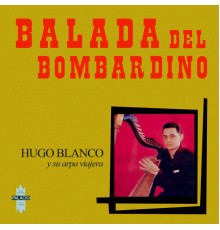 Hugo Blanco - Balada del Bombardino