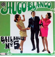 Hugo Blanco - Bailables No. 5