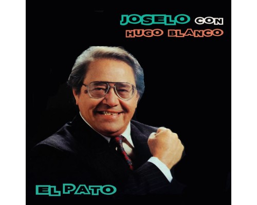 Hugo Blanco, Joselo - El Pato