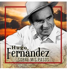 Hugo Fernandez - Sobre Mis Pasos