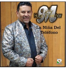 Hugo Melchor - La Nina del Telefono