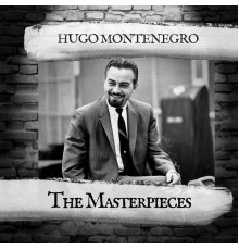 Hugo Montenegro - The Masterpieces