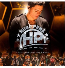 Hugo Pena - Hugo Pena e Segundeiros do Brasil (Ao Vivo)