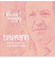 Hugo Reyne, La Simphonie du Marais - Telemann : Concertos & suite pour flûte et cordes