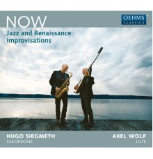 Hugo Siegmeth, Axel Wolf - Now: Jazz & Renaissance Improvisations