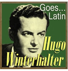 Hugo Winterhalter - Hugo Winterhalter Goes… Latin