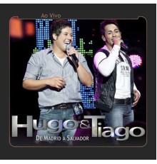 Hugo & Tiago - De Madrid a Salvador (Ao Vivo)
