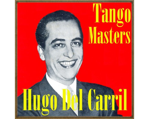 Hugo del Carril - Tango Masters