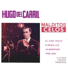 Hugo del Carril - Malditos Celos