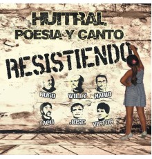 Huitral Poesía y Canto - Resistiendo