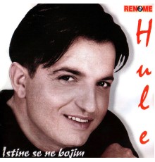 Hule - Istine Se Ne Bojim