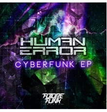 Human Error - Cyberfunk ep