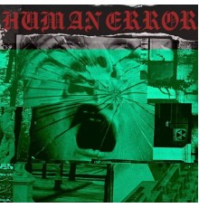 Human Error - HUMAN ERROR