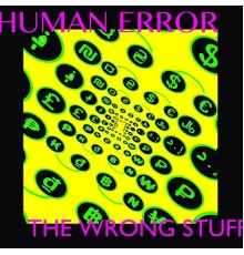 Human Error - The Wrong Stuff