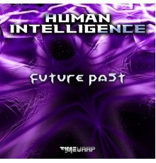 Human Intelligence - Future Past