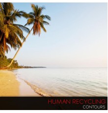 Human Recycling - Contours