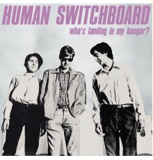 Human Switchboard - Who's Landing in My Hangar?