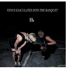 Humanbeast - Venus Ejaculates into the Banquet