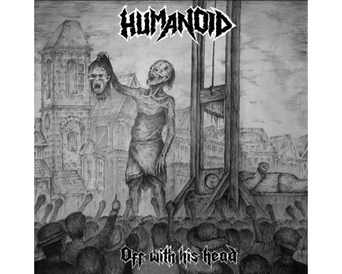 Humanoid - Off With His Head