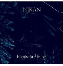 Humberto Álvarez - Nikan