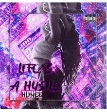 Hunee - Life's A Hustle