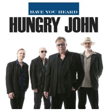 Hungry John - Have You Heard