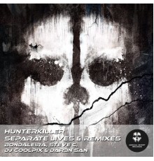 Hunterkiller - Separate Lives And Remixes