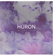 Huron - Invisible Hands