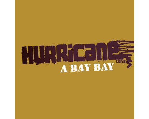 Hurricane Chris - A Bay Bay