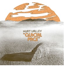 Hurt Valley - Glacial Pace