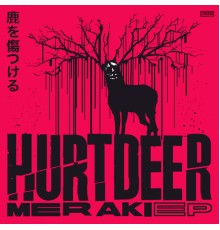 Hurtdeer - Meraki EP (Bonus Edition)