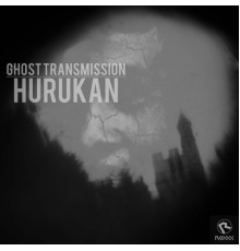 Hurukan - Ghost Transmission