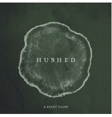 Hushed - A Faint Glow