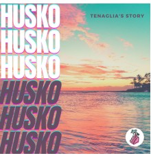 Husko - Tenaglia's Story