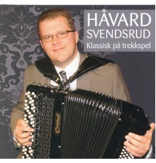 Håvard Svendsrud - Klassisk På Trekkspel