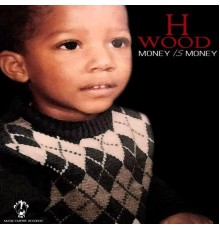 Hwood - Money Is Money