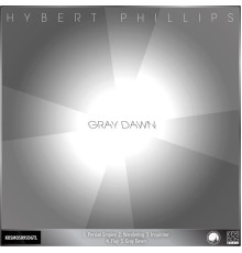 Hybert Phillips - Gray Dawn EP