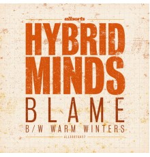 Hybrid Minds - Blame / Warm Winters