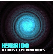 Hybrido - Atuais Experimentos