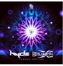 Hyde & Biological (BR) - Cosmic Matter