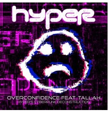 Hyper - Overconfidence (Hyper's Cyberpunk Deconstruction)