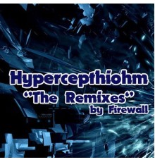 Hypercepthiohm - Firewall Remixes