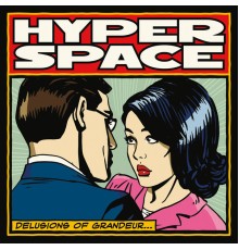 Hyperspace - Delusions of Grandeur