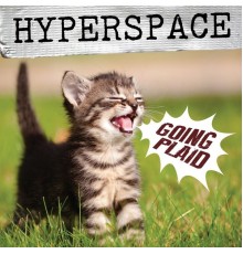 Hyperspace - Going Plaid