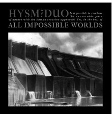 Hysm?Duo - All Impossible Worlds